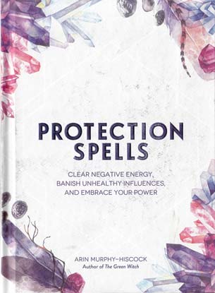 Protection Spells by Arin Murphy-Hiscock